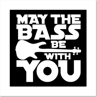 MAY THE BASS BE WITH YOU for the best bass player Posters and Art